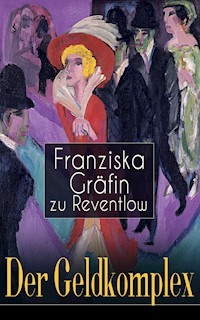 Der Geldkomplex - Franziska Gräfin zu Reventlow - E-Book
