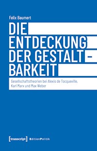 Die Entdeckung der Gestaltbarkeit - Felix Baumert - kostenlos E-Book