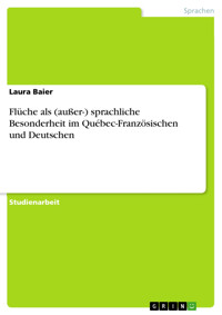 Flüche als (außer-) sprachliche Besonderheit im Québec-Französischen und Deutschen - Laura Baier - E-Book