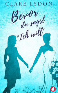 Bevor du sagst »Ich will« - Clare Lydon - E-Book + Hörbuch