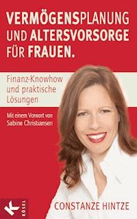 Vermögensplanung und Altersvorsorge für Frauen - Constanze Hintze - E-Book