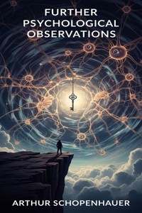 Further Psychological Observations - Arthur Schopenhauer - E-Book