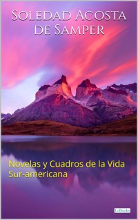 Novelas y Cuadros de la Vida sur-americana - Soledad Acosta De Samper - E-Book