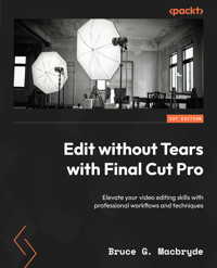 Edit without Tears with Final Cut Pro - Bruce G. Macbryde - E-Book