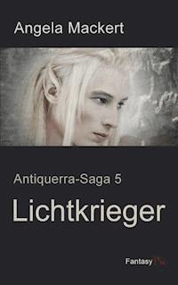Lichtkrieger - Angela Mackert - E-Book