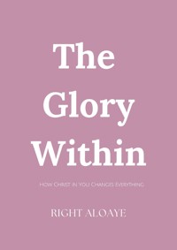 The Glory Within - Right Aloaye - E-Book