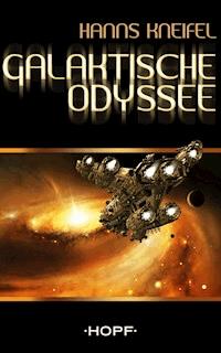 Galaktische Odyssee - Hanns Kneifel - E-Book