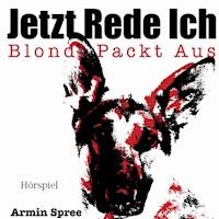 Jetzt Rede Ich - Blondi Packt Aus -  - Hörbuch