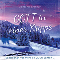 Gott in einer Krippe - John F. MacArthur - Hörbuch