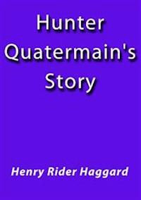 Hunter Quatermain's Story - Henry Rider Haggard - E-Book