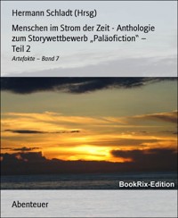 Menschen im Strom der Zeit - Anthologie zum Storywettbewerb „Paläofiction“ – Teil 2 - Hermann Schladt (Hrsg) - E-Book