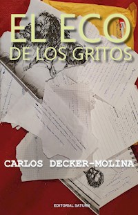 El eco de los gritos - Decker-Molina Carlos - E-Book