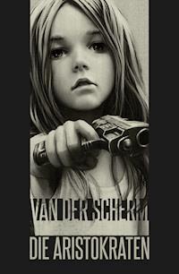 Die Aristokraten - Heiko Van der Scherm - E-Book