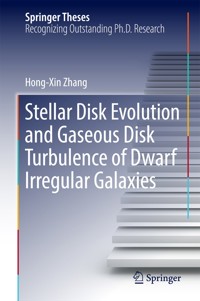 Stellar Disk Evolution and Gaseous Disk Turbulence of Dwarf Irregular Galaxies - Hong-Xin Zhang - E-Book