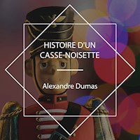 Histoire d'un casse-noisette - Alexandre Dumas - Hörbuch