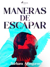 Maneras de escapar - Bárbara Aranguren - E-Book