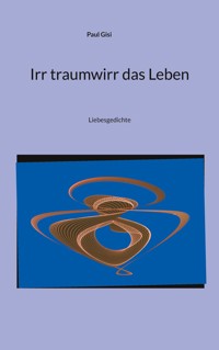 Irr traumwirr das Leben - Paul Gisi - E-Book