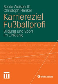 Karriereziel Fußballprofi - Beate Weisbarth - E-Book