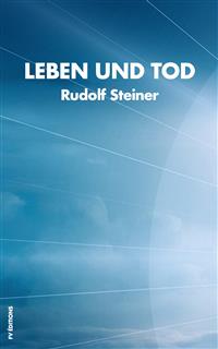 Leben und Tod - Rudolf Steiner - E-Book