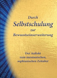 Durch Selbstschulung zur Bewusstseinserweiterung - Gert Hetzel - E-Book