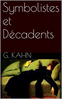 Symbolistes et Décadents - Gustave Kahn - E-Book