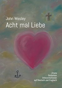 John Wesley - Acht mal Liebe - Wolfgang Köhler - E-Book