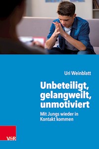 Unbeteiligt, gelangweilt, unmotiviert - Uri Weinblatt - E-Book