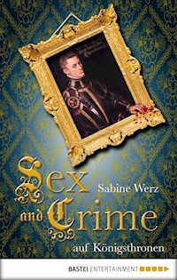 Sex and Crime auf Königsthronen - Sabine Werz - E-Book