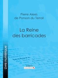 La Reine des barricades - Ligaran - E-Book