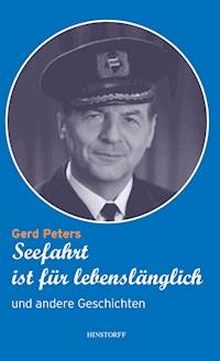 Seefahrt ist für lebenslänglich und andere Geschichten - Gerd Peters - E-Book