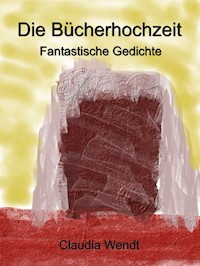 Die Bücherhochzeit - Claudia Wendt - E-Book