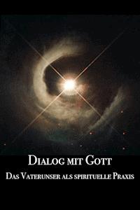 Dialog mit Gott - Franz Martin - E-Book