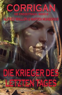 Corrigan – Die Endzeitsaga, Band 8: Die Krieger des letzten Tages - Marten Munsonius - E-Book