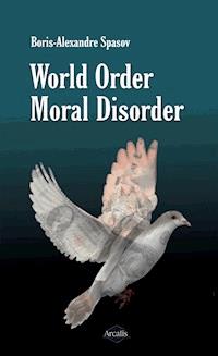 World Order, Moral Disorder - Boris Spasov - E-Book