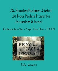 24-Stunden Psalmen-Gebet               24 Hour Psalms Prayer for -  Jerusalem & Israel - Sofie Waschto - kostenlos E-Book