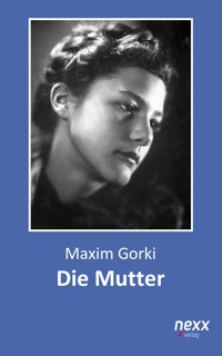Die Mutter - Maxim Gorki - E-Book