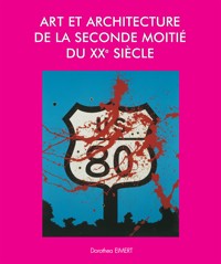 Art et Architecture de la seconde moitié du XXe siècle - Dorothea Eimert - E-Book