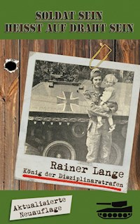 Soldat sein heisst auf Draht sein! - Rainer Lange - E-Book