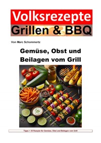 Volksrezepte Grillen und BBQ - Gemüse, Obst und Beilagen vom Grill - Marc Schommertz - E-Book
