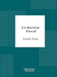 Le docteur Pascal - Émile Zola - E-Book
