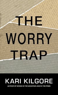 The Worry Trap - Kari Kilgore - E-Book