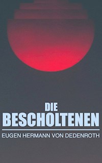 Die Bescholtenen - Eugen Hermann von Dedenroth - E-Book