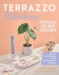 Terrazzo-Dekoideen einfach selber gießen - Jennifer Dargel - E-Book