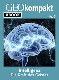 Intelligenz: Die Kraft des Geistes (GEOkompakt eBook) -  - E-Book