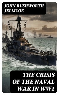 The Crisis of the Naval War in WW1 - John Rushworth Jellicoe - E-Book