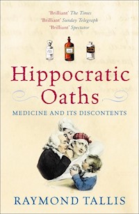 Hippocratic Oaths - Raymond Tallis - E-Book