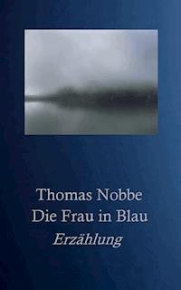 Die Frau in Blau - Thomas Nobbe - E-Book