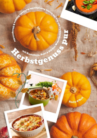 Herbstgenuss pur mit Kartoffeln, Kohl & Kürbis: Wohlfühlküche mit den 500 besten Rezepten für Aufläufe, Suppen & Ofengerichte (Herbst Kochbuch) - Emily O'Neil - E-Book