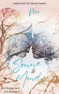 Wie Sonne & Mond - D.S Kramer - E-Book