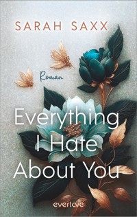 Everything I Hate About You - Sarah Saxx - E-Book